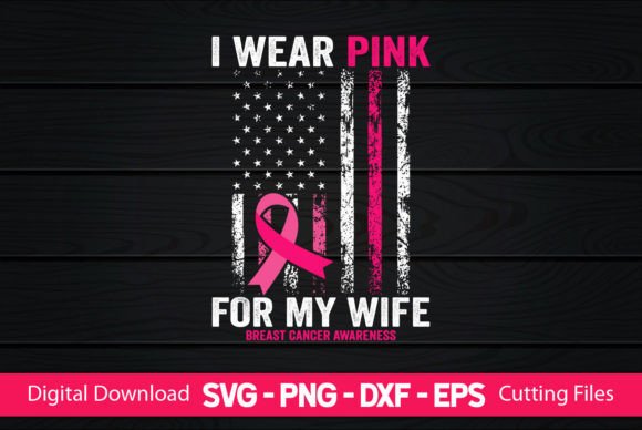 I Wear Pink for My Wife American Flag Graphics